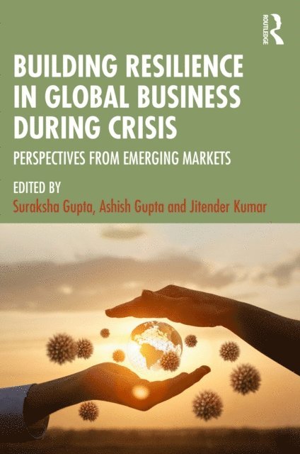 Jitender Kumar, Ashish Gupta, Suraksha Gupta - Building Resilience in Global Business During Crisis, E-bok