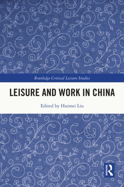 Huimei Liu - Leisure and Work in China, E-bok