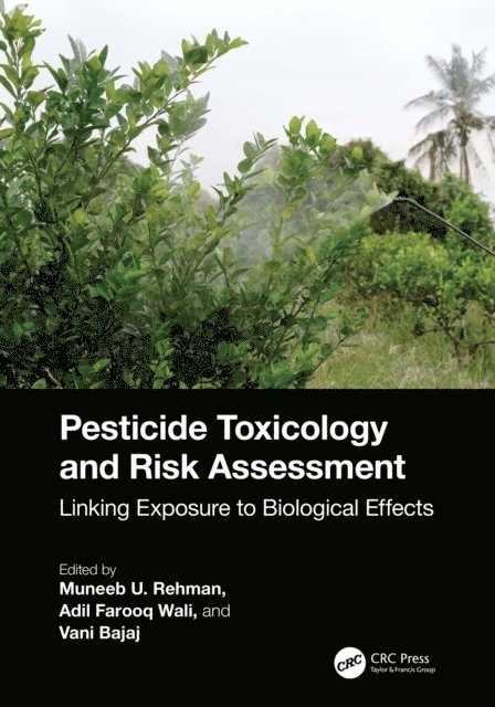Vani Bajaj, Adil Farooq Wali, Muneeb U. Rehman - Pesticide Toxicology and Risk Assessment, E-bok