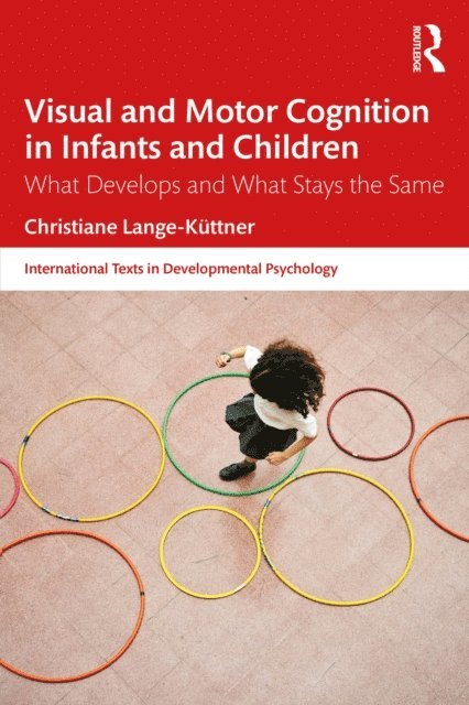 Christiane Lange-Kuttner - Visual and Motor Cognition in Infants and Children, E-bok
