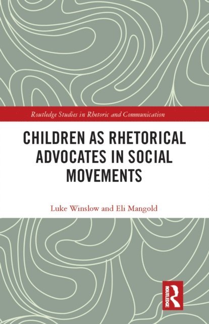Eli Mangold, Luke Winslow - Children as Rhetorical Advocates in Social Movements, E-bok