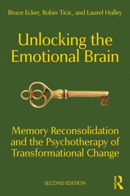 Laurel Hulley, Robin Ticic, Bruce Ecker - Unlocking the Emotional Brain, E-bok