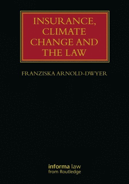 Franziska Arnold-Dwyer - Insurance, Climate Change and the Law, E-bok