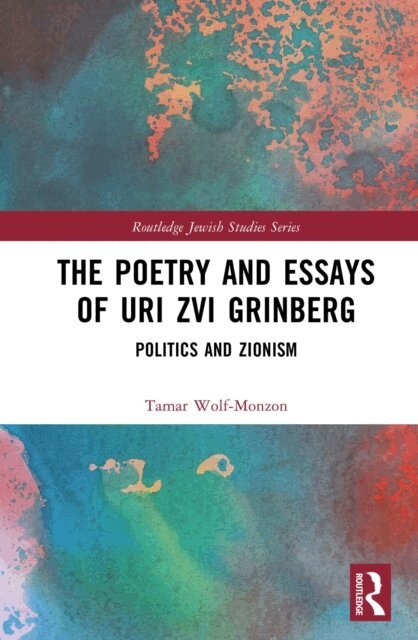 Tamar Wolf-Monzon - Poetry and Essays of Uri Zvi Grinberg, E-bok