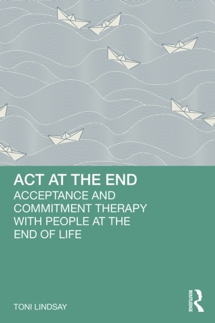 Toni Lindsay - ACT at the End, E-bok