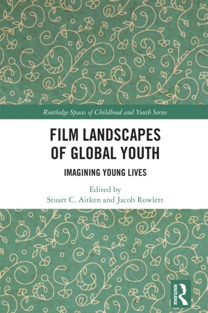 Jacob Rowlett, Stuart C. Aitken - Film Landscapes of Global Youth, E-bok