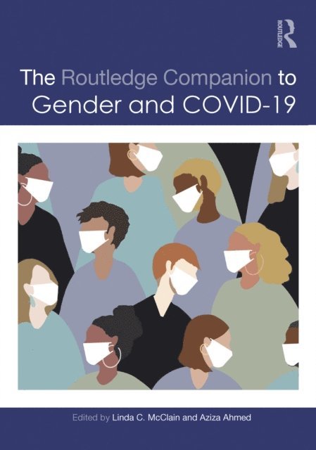 Aziza Ahmed, Linda C. McClain - Routledge Companion to Gender and COVID-19, E-bok