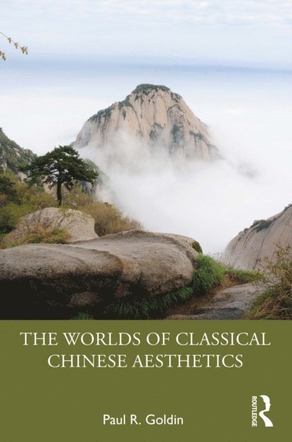 Paul R. Goldin - Worlds of Classical Chinese Aesthetics, E-bok