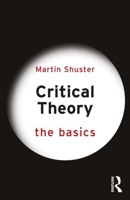 Martin Shuster - Critical Theory: The Basics, E-bok