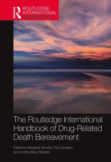 Kristine Berg Titlestad, Kari Dyregrov, Margaret Stroebe - Routledge International Handbook of Drug-Related Death Bereavement, E-bok