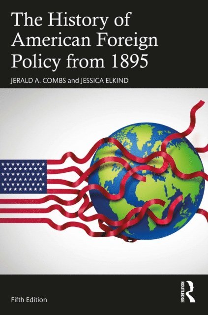 Jessica Elkind, Jerald A. Combs - History of American Foreign Policy from 1895, E-bok