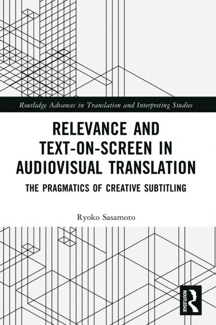 Ryoko Sasamoto - Relevance and Text-on-Screen in Audiovisual Translation, E-bok