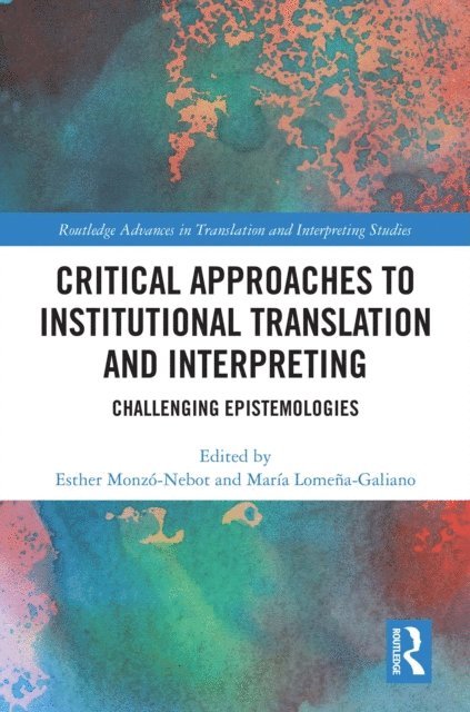 Maria Lomena-Galiano, Esther Monzo-Nebot - Critical Approaches to Institutional Translation and Interpreting, E-bok