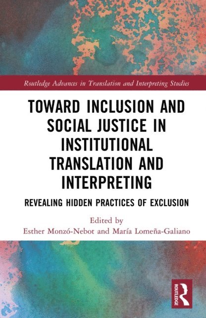Maria Lomena-Galiano, Esther Monzo-Nebot - Toward Inclusion and Social Justice in Institutional Translation and Interpreting, E-bok
