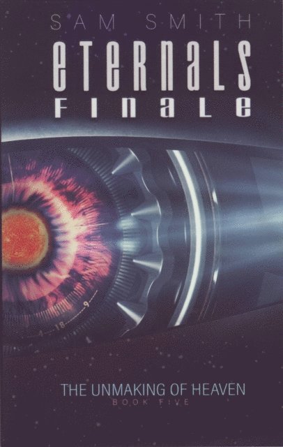 Sam Smith - Eternals: The Unmaking of Heaven, E-bok