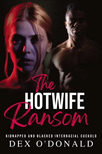 Dex O'Donald - Hotwife Ransom: Kidnapped and Blacked Interracial Cuckold (Bully Betrayal Ep. 17), E-bok. Tillgänglighet: Lägg i varukorg