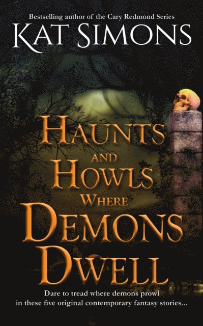 Kat Simons - Haunts and Howls Where Demons Dwell, E-bok