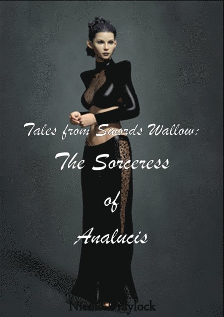 Nicole Draylock - Tales from Swords Wallow: The Sorceress of Analucis, E-bok. Tillgänglighet: Lägg i varukorg