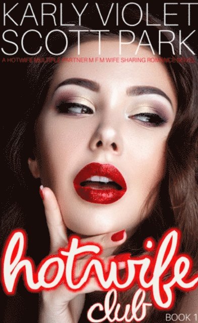 Karly Violet - Hotwife Club - A Hotwife Multiple Partner M F M Wife Sharing Romance Novel, E-bok