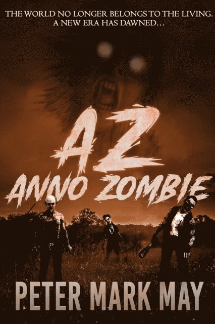 Peter Mark May - AZ: Anno Zombie, E-bok