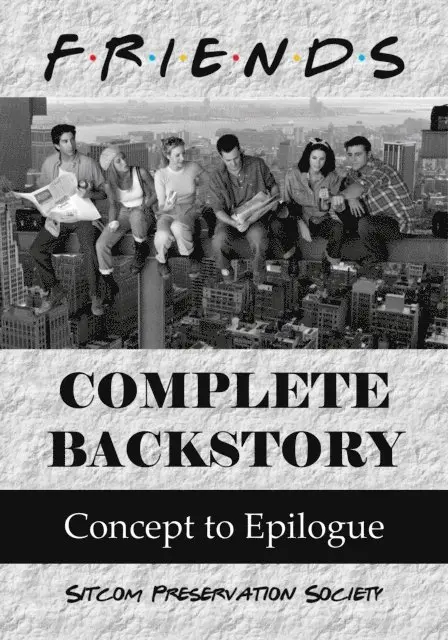 SPS (Sitcom Preservation Society) - Friends Complete Backstory: Concept to Epilogue, E-bok. Tillgänglighet: Lägg i varukorg