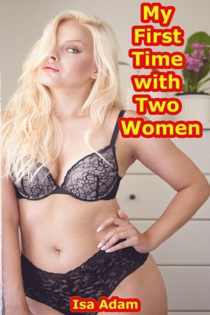 Isa Adam - My First Time with Two Women, E-bok. Tillgänglighet: Lägg i varukorg