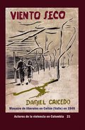 Viento Seco Masacre de liberales en Ceilan (Valle) en 1949
