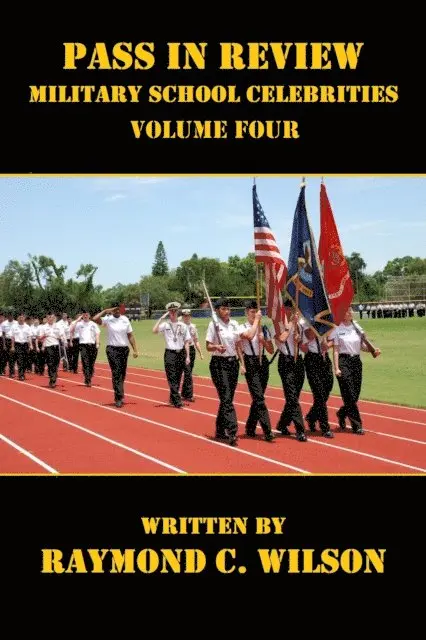 Raymond C. Wilson - Pass in Review - Military School Celebrities (Volume Four), E-bok. Tillgänglighet: Lägg i varukorg