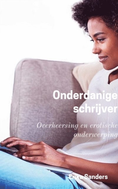 Erika Sanders - Onderdanige schrijver, E-bok