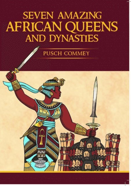 Pusch Commey - Seven Amazing African Queens and Dynasties, E-bok