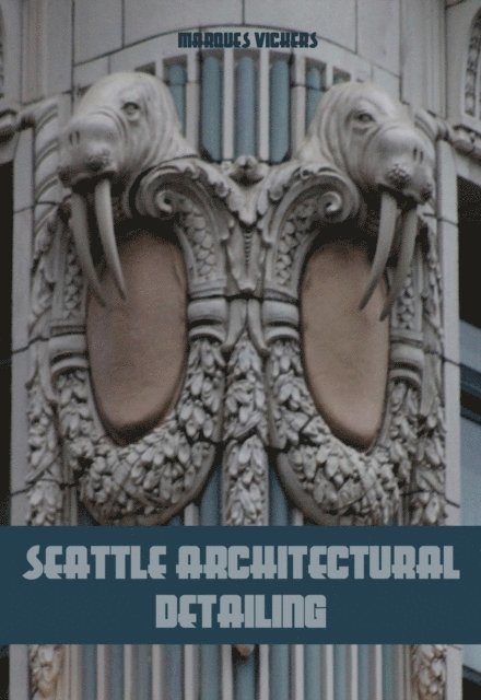 Marques Vickers - Architectural Flourishes: Seattle, E-bok. Tillgänglighet: Lägg i varukorg