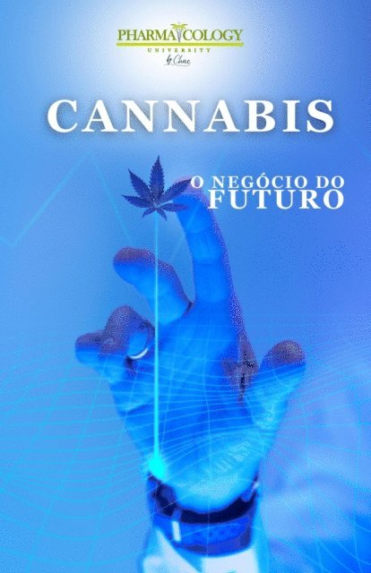 Pharmacology University - Cannabis, o negocio do futuro, E-bok