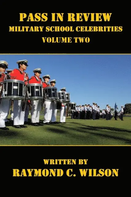 Raymond C. Wilson - Pass in Review - Military School Celebrities (Volume Two), E-bok. Tillgänglighet: Lägg i varukorg