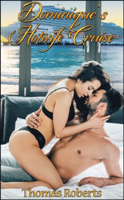 Thomas Roberts - Dominique's Hotwife Cruise, E-bok