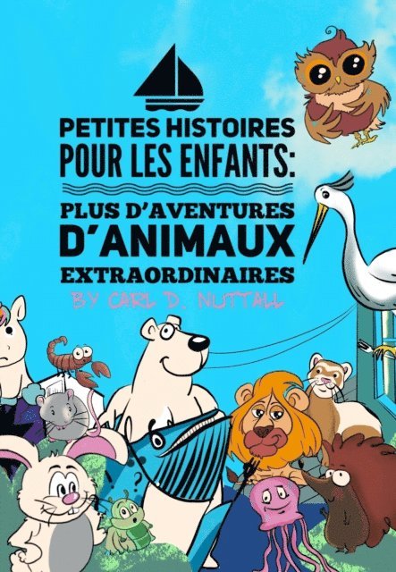 Carl D. Nuttall - Petites Histoires Les Enfants: Plus D'Aventures D'Animaux Extraordinaires, E-bok