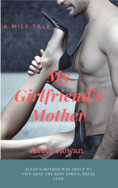 Avery Rowan - My Girlfriend's Mother (A MILF Tale), E-bok. Tillgänglighet: Lägg i varukorg
