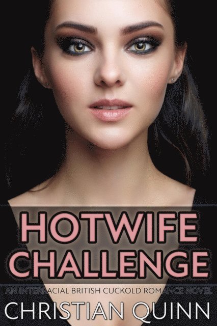 Christian Quinn - Hotwife Challenge: An Interracial British Cuckold Romance Novel, E-bok. Tillgänglighet: Lägg i varukorg