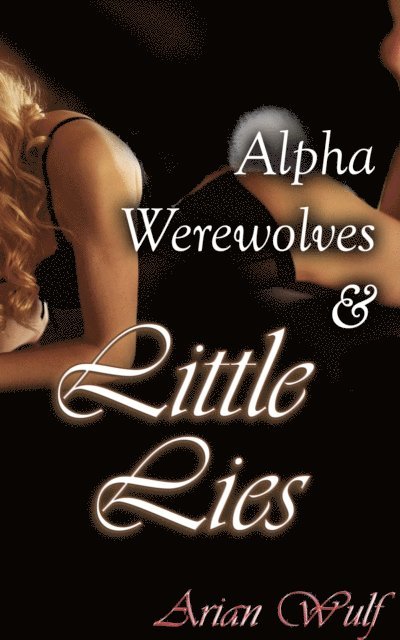 Arian Wulf - Alpha Werewolves & Little Lies, E-bok. Tillgänglighet: Lägg i varukorg