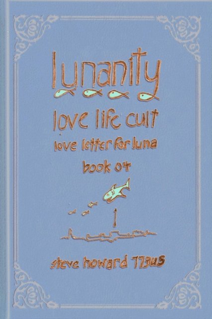 Steve Howard - Lunanity Love Life Cult Love Letter for Luna Book 04, E-bok