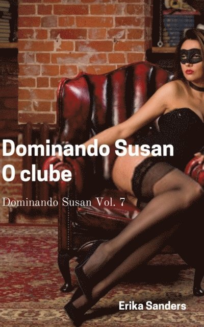 Erika Sanders - Dominando Susan. O clube, E-bok
