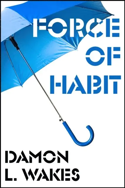 Damon L. Wakes - Force of Habit, E-bok. Tillgänglighet: Lägg i varukorg