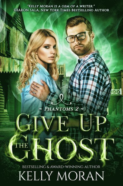 Kelly Moran - Give up the Ghost (Phantoms Book 2), E-bok