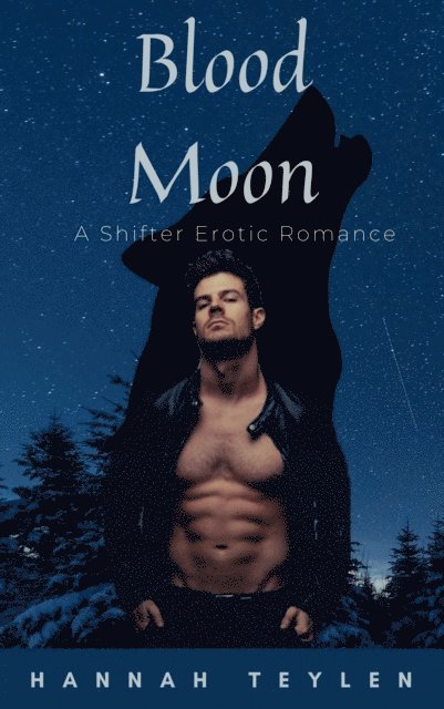 Hannah Teylen - Bloodmoon: A Shifter Erotic Romance, E-bok