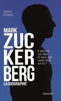 Mark Zuckerberg - La Biographie