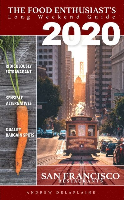 Andrew Delaplaine - San Francisco 2020 Restaurants: The Food Enthusiast's Long Weekend Guide, E-bok. Tillgänglighet: Lägg i varukorg