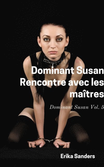 Erika Sanders - Dominant Susan. Rencontre avec les maitres, E-bok