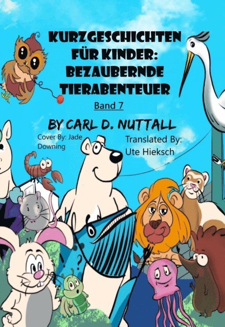 Carl D. Nuttall - Kurzgeschichten fur Kinder: Bezaubernde Tierabenteuer - Band 7, E-bok