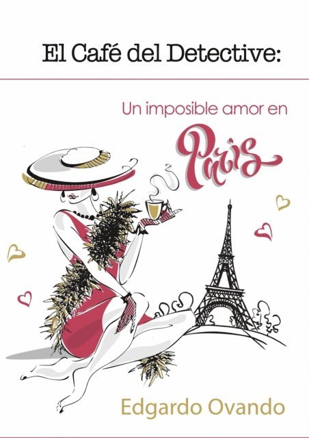 Edgardo Ovando - El Cafe del Detective (Volumen 1) Un imposible amor en Paris., E-bok