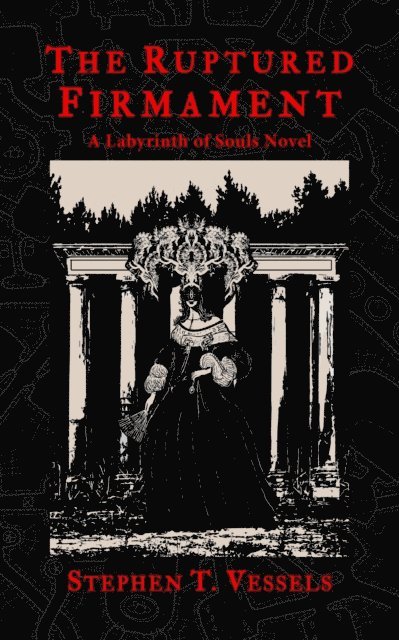 Stephen T. Vessels - Ruptured Firmament: A Labyrinth of Souls Novel, E-bok