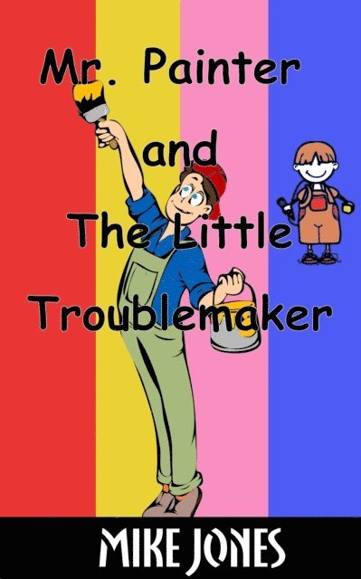 Mike Jones - Mr. Painter and the Little Troublemaker, E-bok
